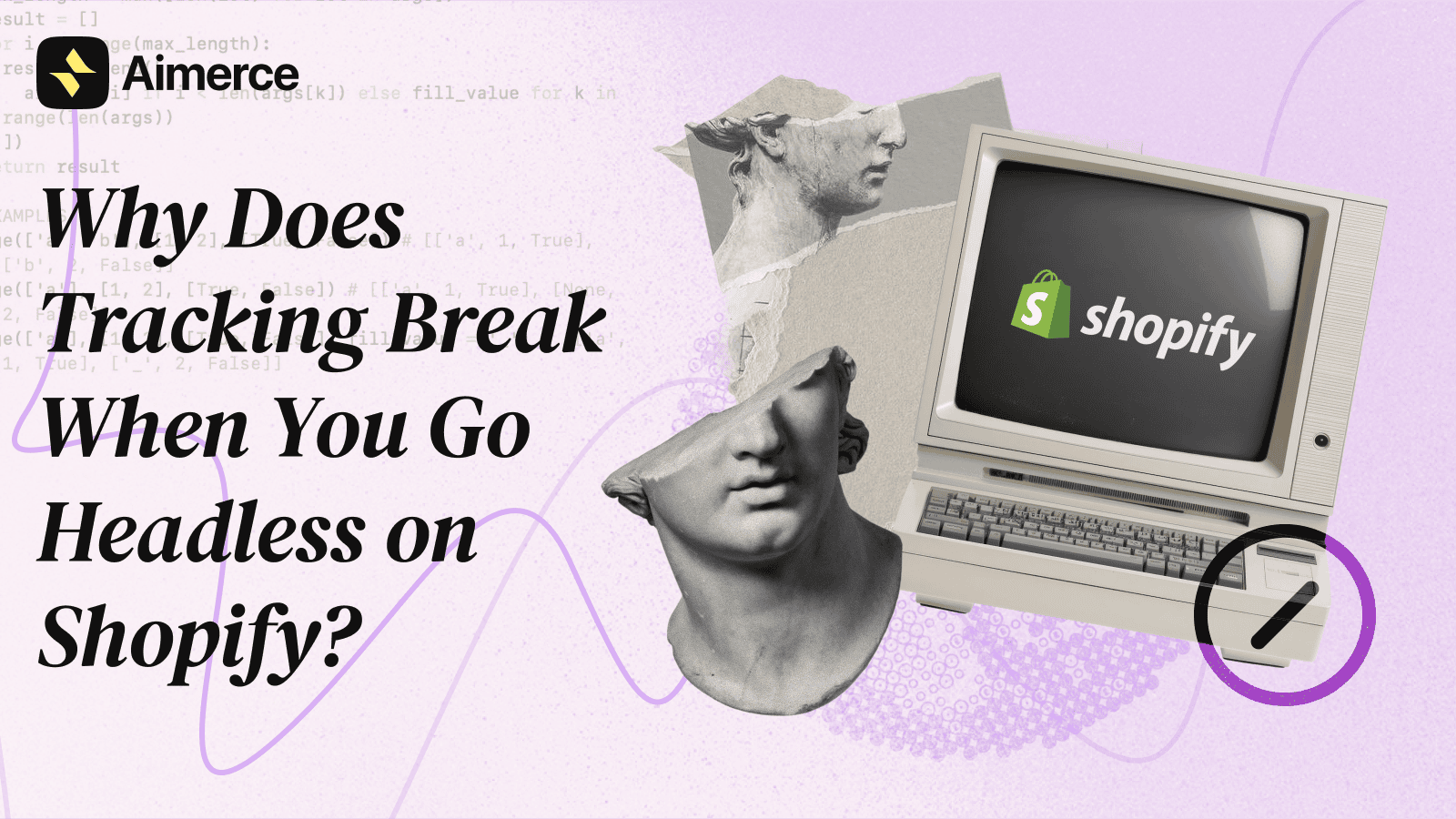 A cover image for the Aimerce blog saying Why Does Tracking Break When You Go Headless on Shopify.