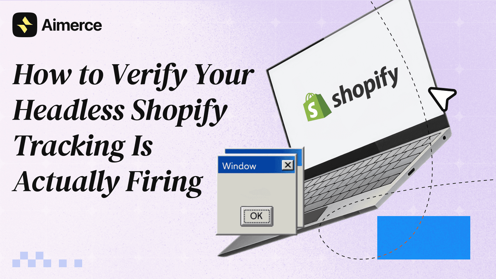 A cover image of Aimerce blog with the blog title, "How to Verify Your Headless Shopify Tracking Is Actually Firing"