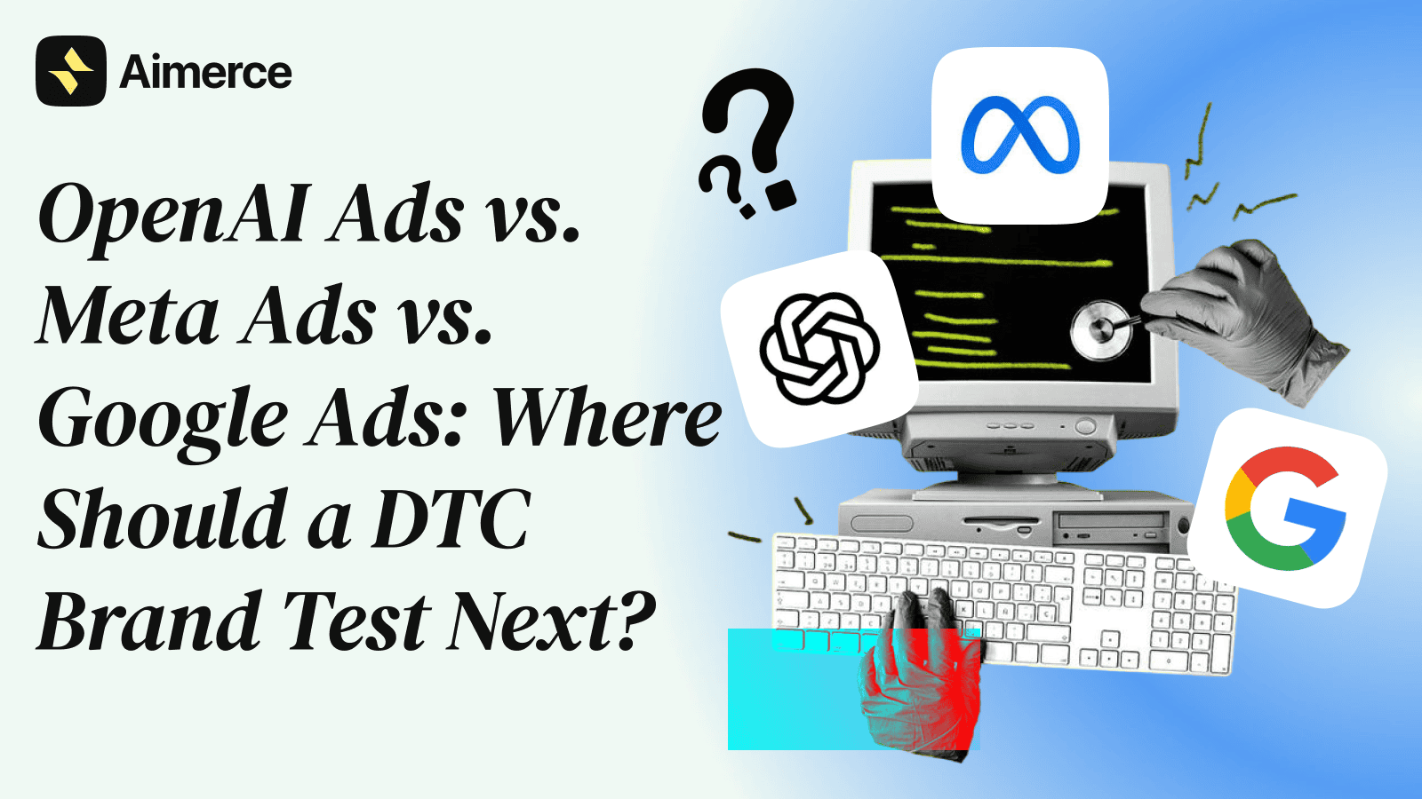 A cover image of Aimerce blog with the blog title, "OpenAI Ads vs. Meta Ads vs. Google Ads: Where Should You Test Next?"