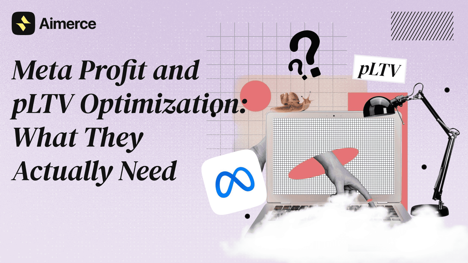 A cover image of Aimerce blog with the blog title, "Meta Profit and pLTV Optimization: What They Actually Need"
