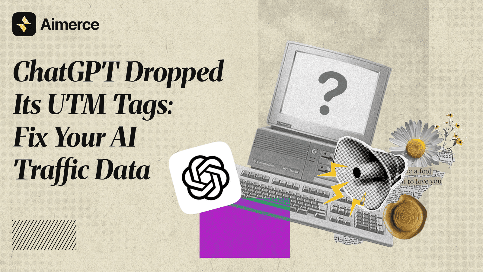 Aimerce's blog thumbnail titled: ChatGPT Dropped Its UTM Tags: Fix Your AI Traffic Data